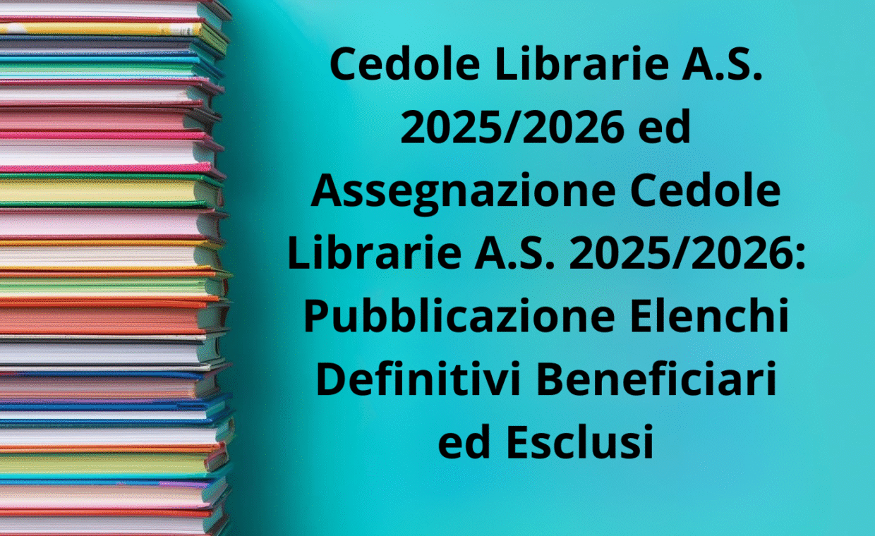 Cedole Librarie A.S. 20252026 ed Assegnazione Cedole Librarie A.S. 20252026 Pubblicazione Elenchi Definitivi Beneficiari ed Esclusi