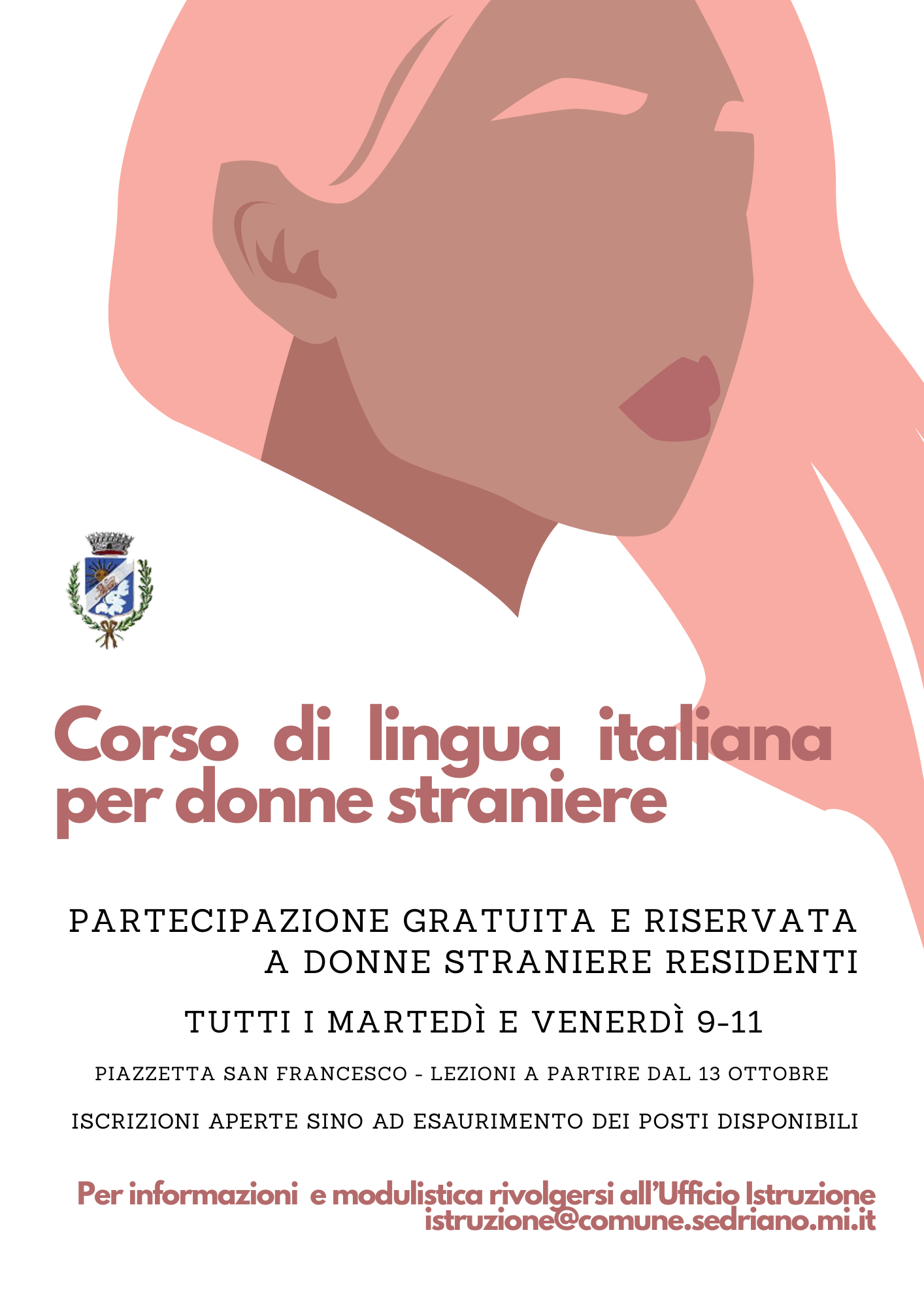 Locandina del Comune di Sedriano. Corso gratuito di lingua italiana rivolto a donne straniere residenti. Le lezioni si svolgeranno presso Piazzetta San Francesco a partire dal 13 ottobre, ogni martedì e venerdì dalle ore 9.00 alle 11.00. Iscrizioni aperte fino a esaurimento dei posti disponibili. Per informazioni e modulistica: istruzione@comune.sedriano.mi.it.