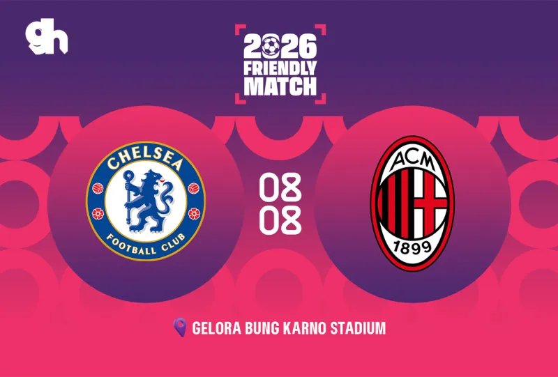 Chelsea vs AC Milan - Jakarta friendly match 2026