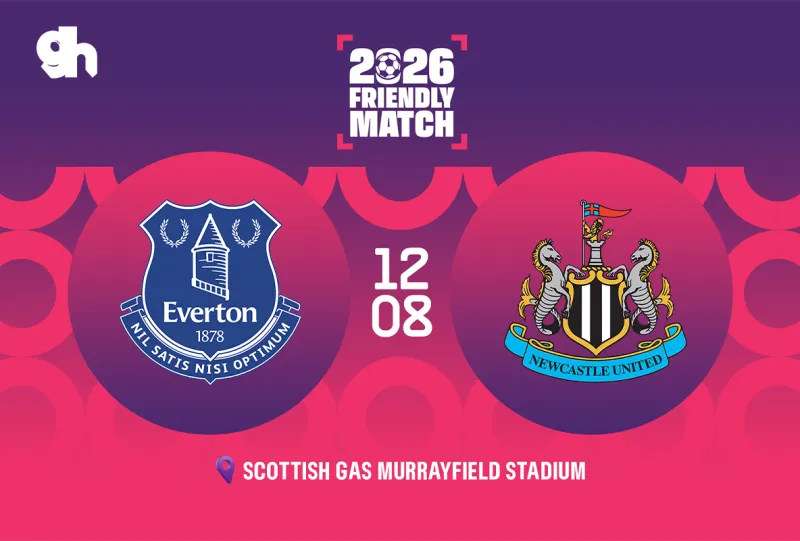 Everton vs Newcastle - Edinburgh  friendly match 2026