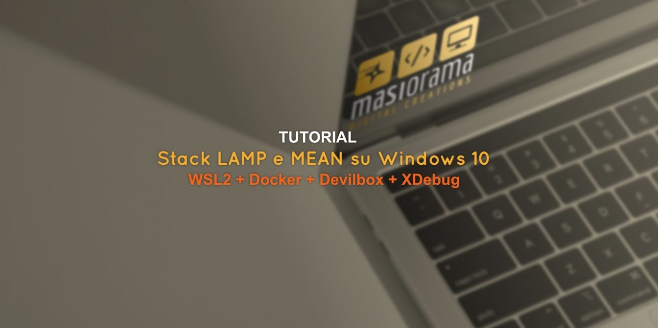 Ambiente di sviluppo su Windows10 con WSL2 Docker Devilbox XDebug - Masiorama Digital Creations