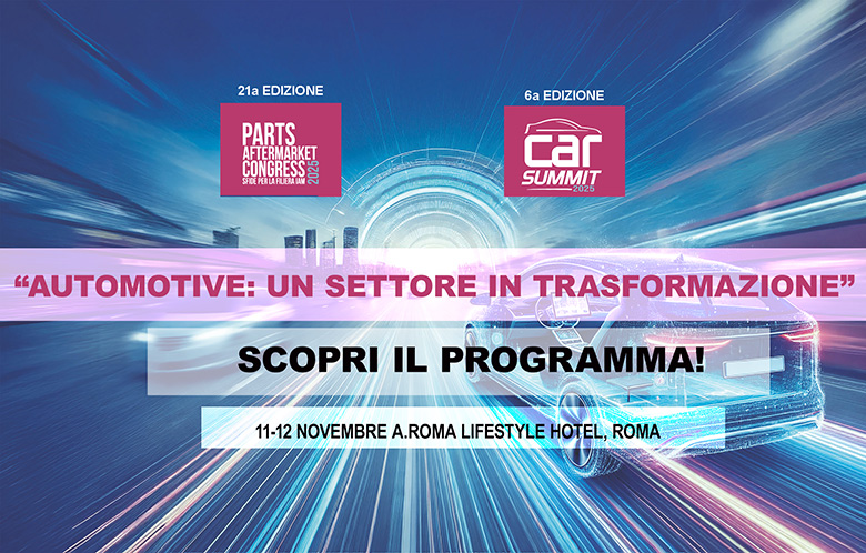 PARTS AFTERMARKET CONGRESS E CAR SUMMIT 2025: SCOPRI IL PROGRAMMA!