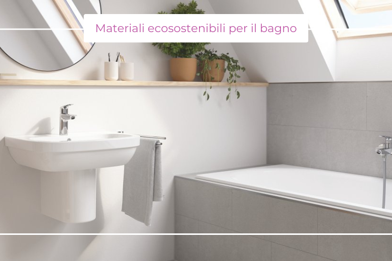Materiali ecosostenibili per il bagno: scelte responsabili per il pianeta e la salute