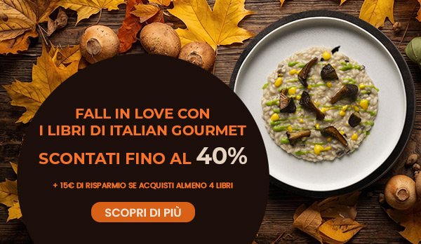 Fall in love con Italian Gourmet! Sconti sui libri fino al 40%