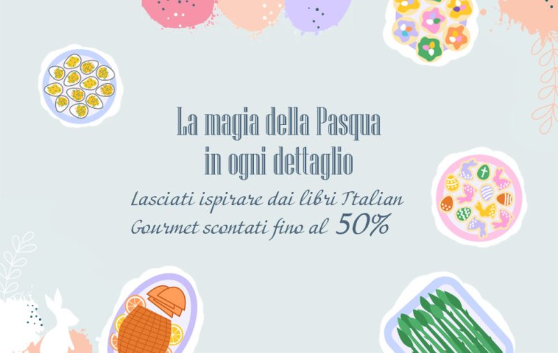 La magia della Pasqua con gli sconti sui libri di Italian Gourmet