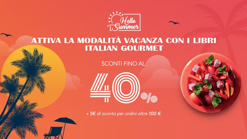 I libri Italian Gourmet in offerta esclusiva: sconti fino al 40% e la comodità di acquistare anche in vacanza